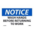 Nmc Safety Sign, NOTICE WASH HANDS BEFORE RETURNING TO WORK, Pressure Sensitive Removable Vinyl 0045, 5 N43APR